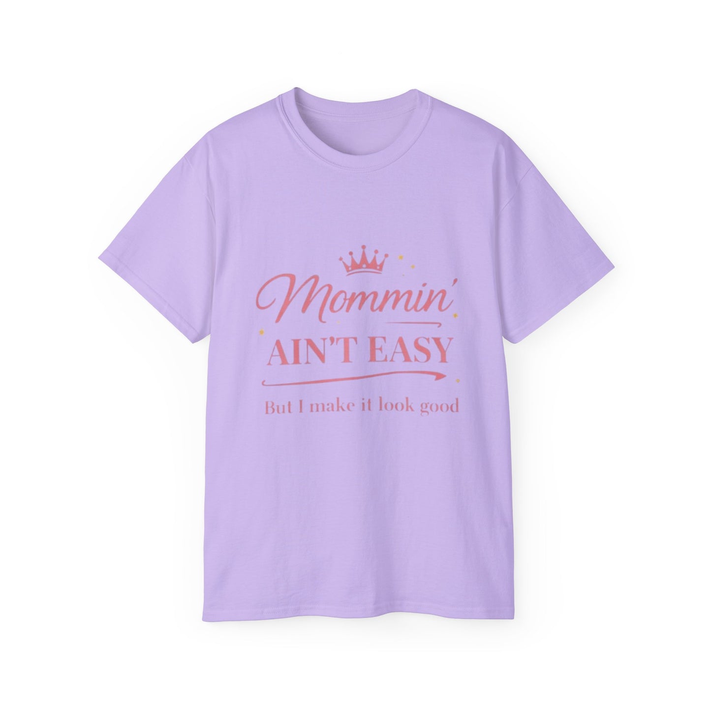 Mommin' Ain't Easy Tee-1 — (But I Make It Look Good)