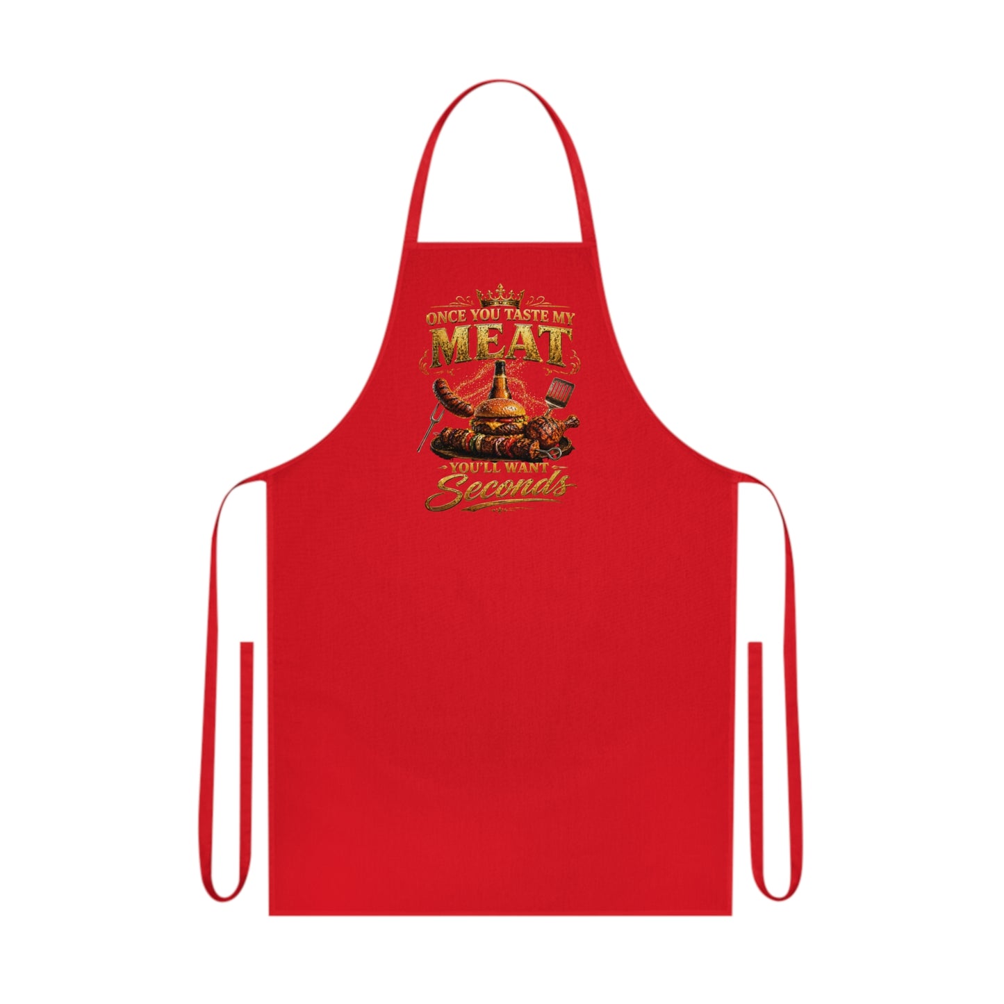 "Once You Taste My Meat You’ll Want Seconds" Grilling Apron