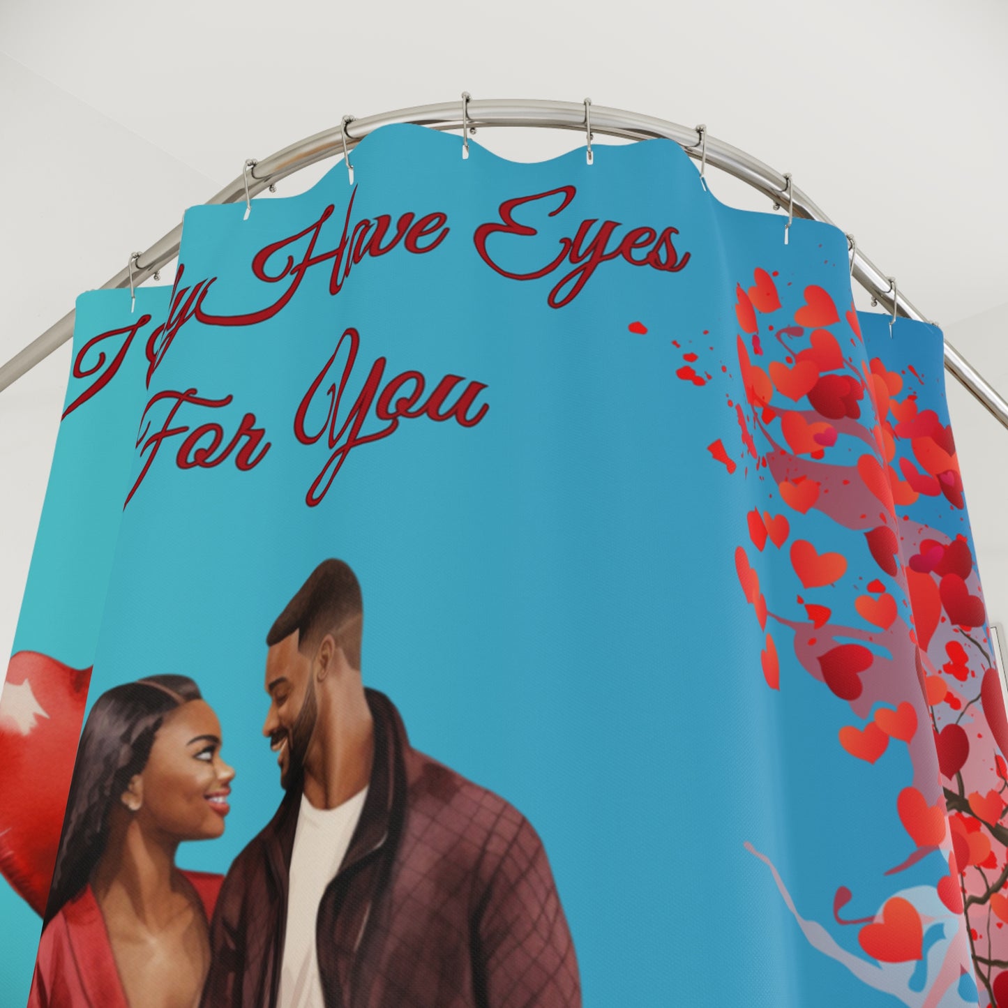 I Only Have Eyes For You-Shower Curtains