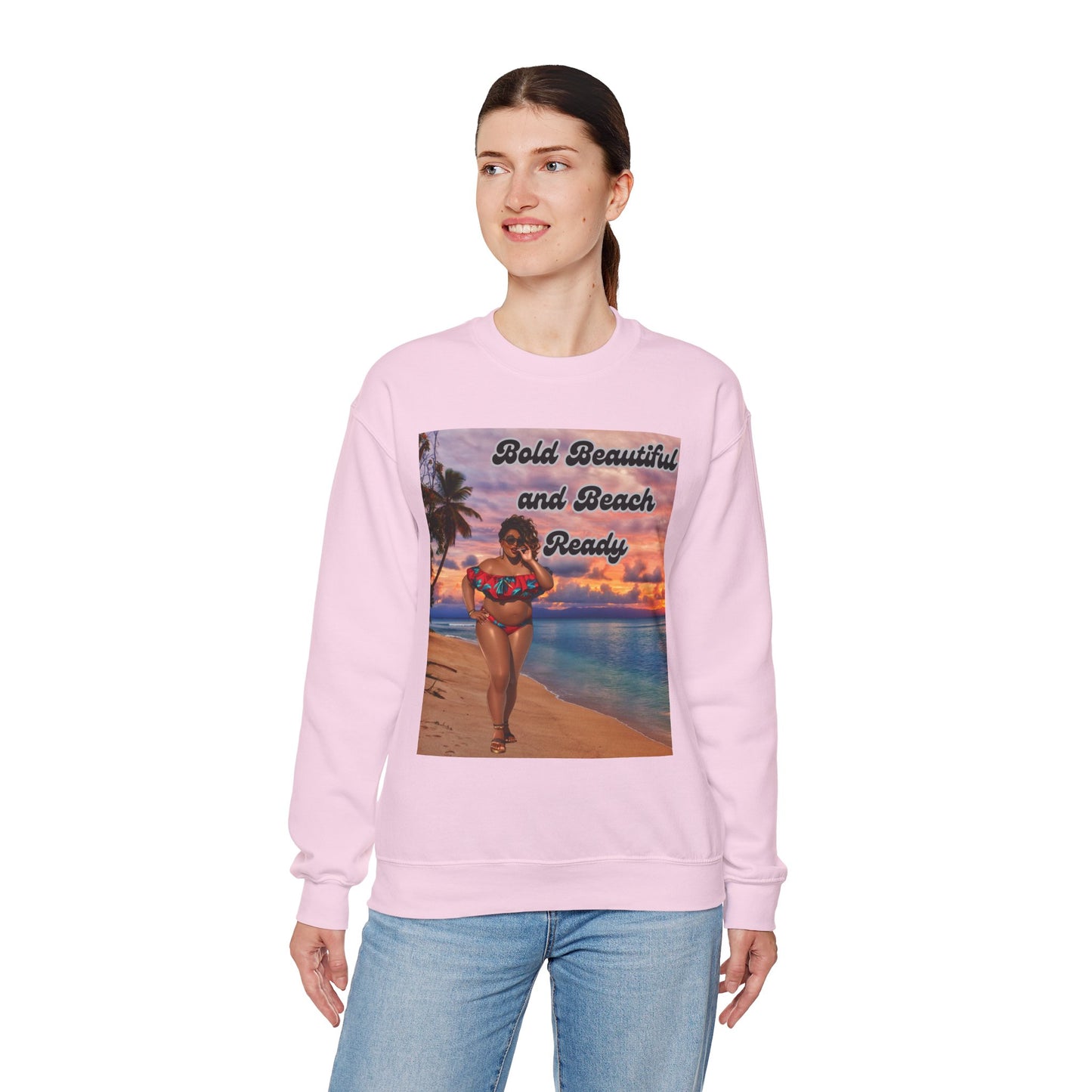 Bold Beautiful and Beach Ready Sweatshirt - Bold Beautiful Crewneck