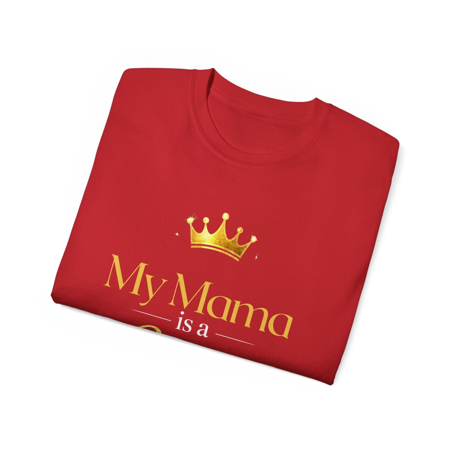 My Mama Is a Queen T-Shirt — Gold Crown Mother's Day Tee