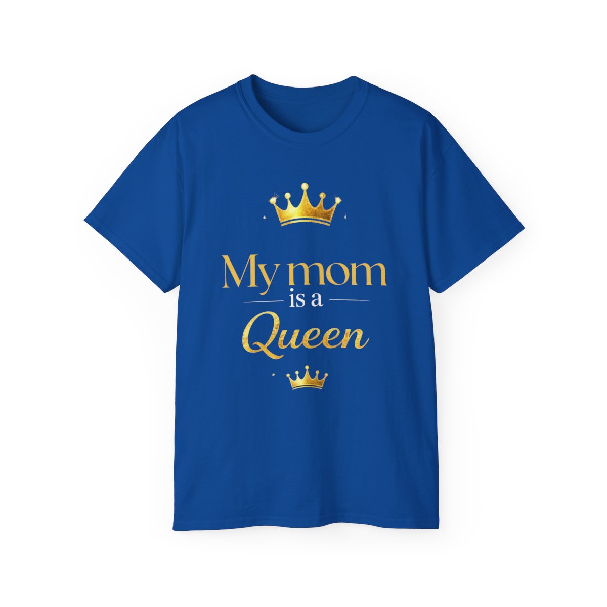 My Mom Is A Queen Tee-Mother's Day Gift