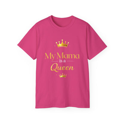 My Mama is a Queen T-shirt-Mother's Day Gift