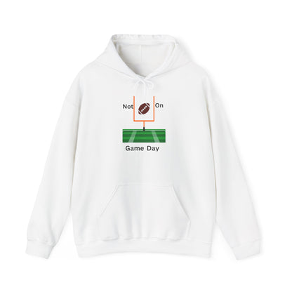Not on Game Day-Hoodie