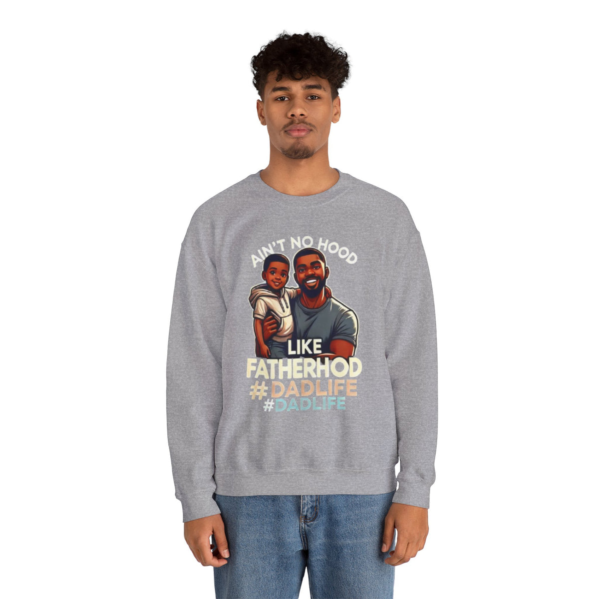Ain't No Hood Like Fatherhood' Crewneck
