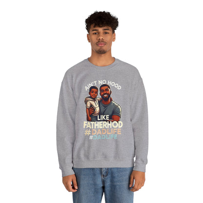Ain't No Hood Like Fatherhood' Crewneck