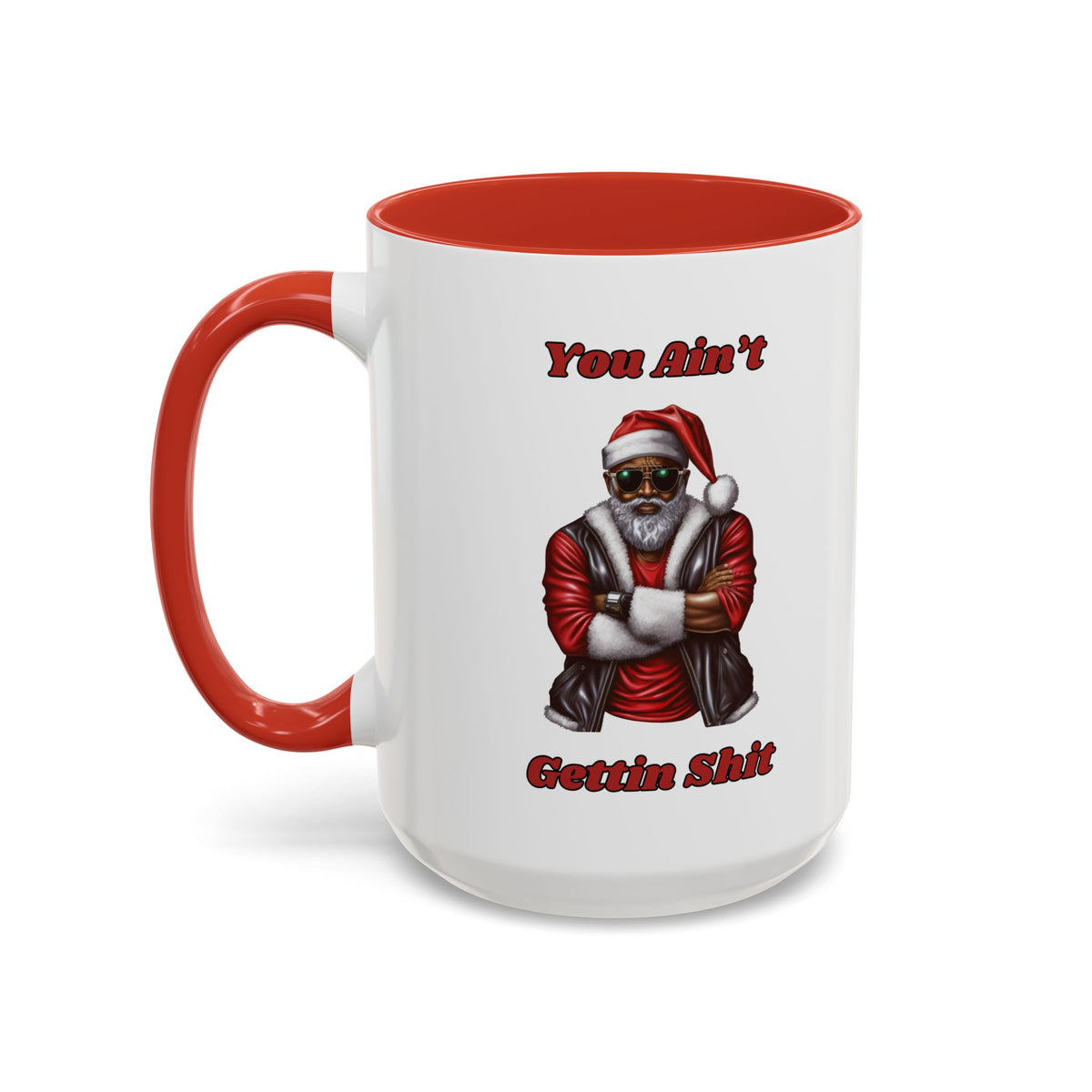 You Ain't Gettin Sh*t-Accent Coffee Mug (11, 15oz) (Black)