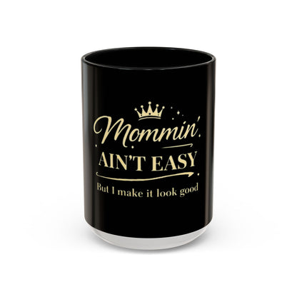 Mommin' Ain't Easy Coffee Mug (Black)– Funny Mom Gift Accent Mug (11/15oz)