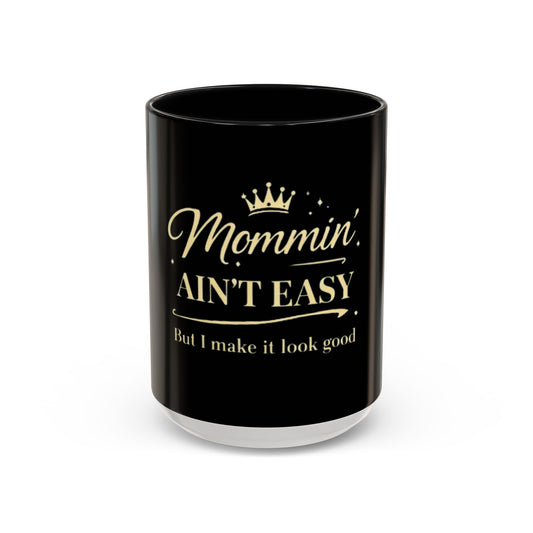 Mommin' Ain't Easy Coffee Mug (Black)– Funny Mom Gift Accent Mug (11/15oz)
