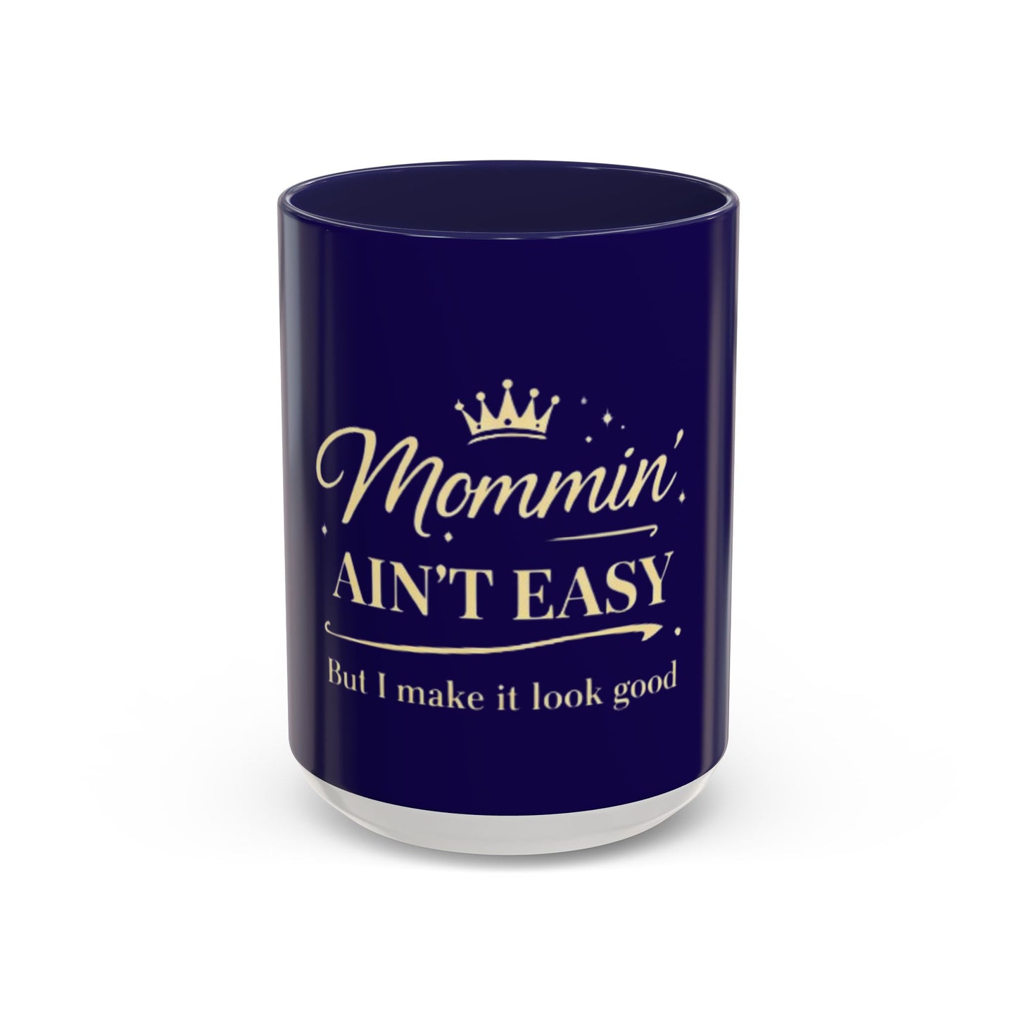 Mommin' Ain't Easy Coffee Mug (Navy) — Funny Mother's Day Accent Mug (11/15oz)