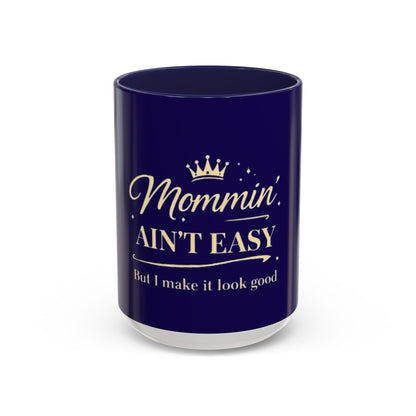Mommin' Ain't Easy Coffee Mug (Navy) — Funny Mother's Day Accent Mug (11/15oz)