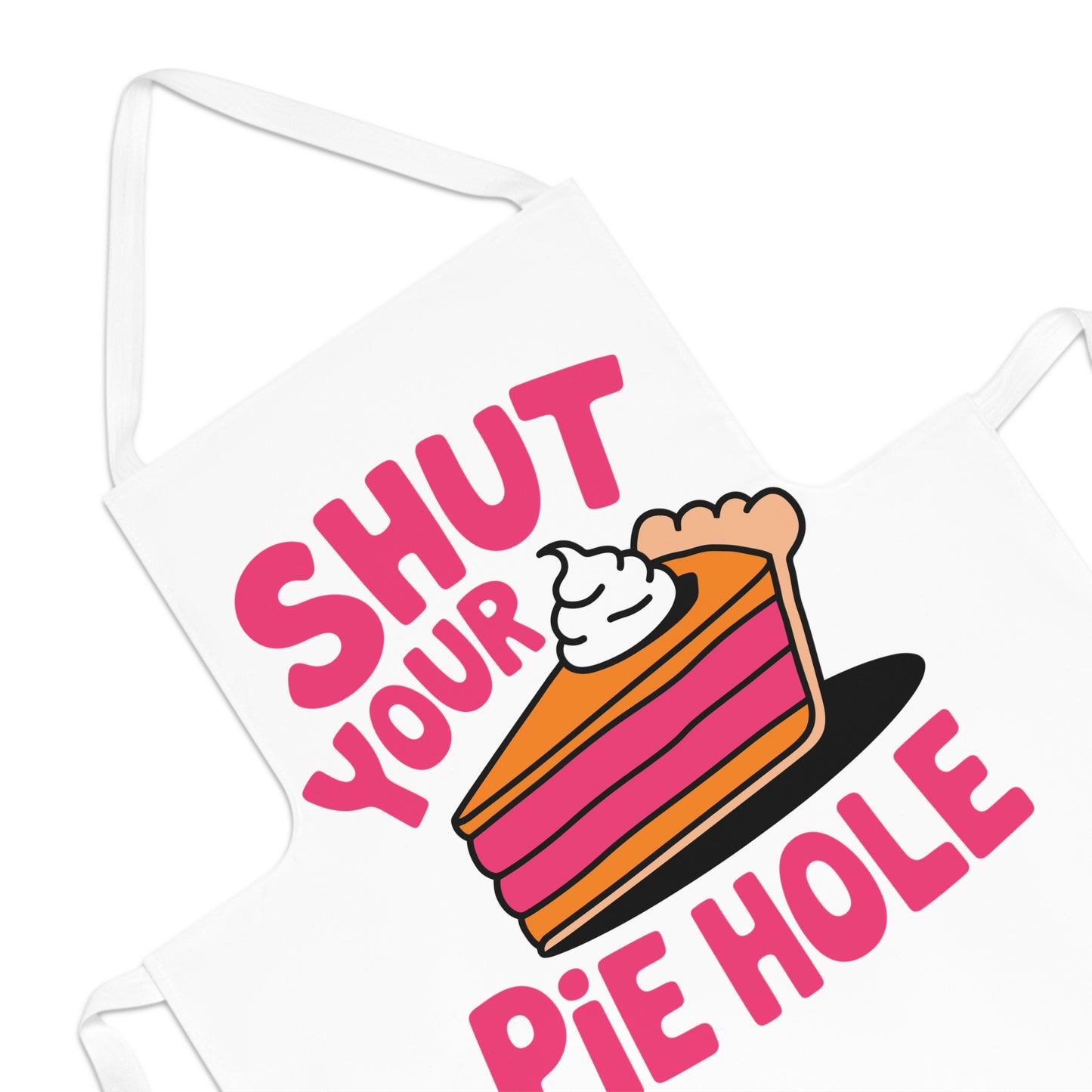 Shut Your Pie Hole-White