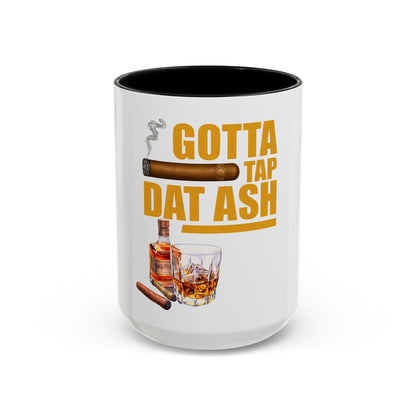 Gotta Tap Dat Ash Coffee Mug