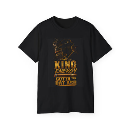 King Energy T-Shirt - "Gotta Tap Dat Ash" Graphic Tee