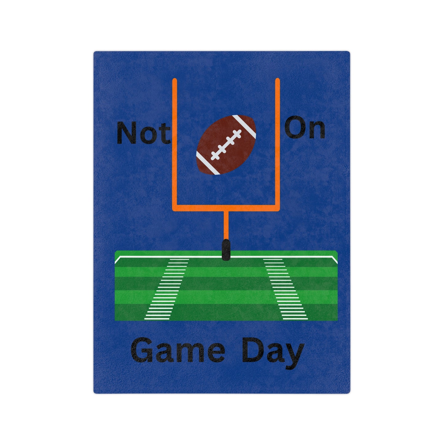 Not on Game Day-Royal