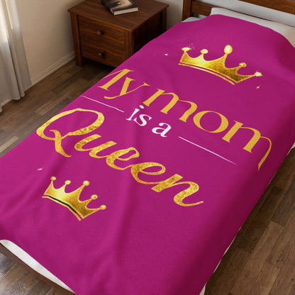 My Mom Is a Queen Plush Blanket — Velveteen Mother's Day Throw (Heliconia)