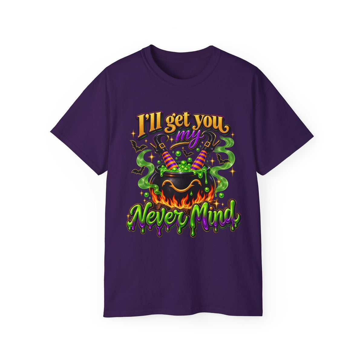 I'll Get You…Never Mind T‑Shirt —Enhanced Funny Halloween Witch Cauldron Tee
