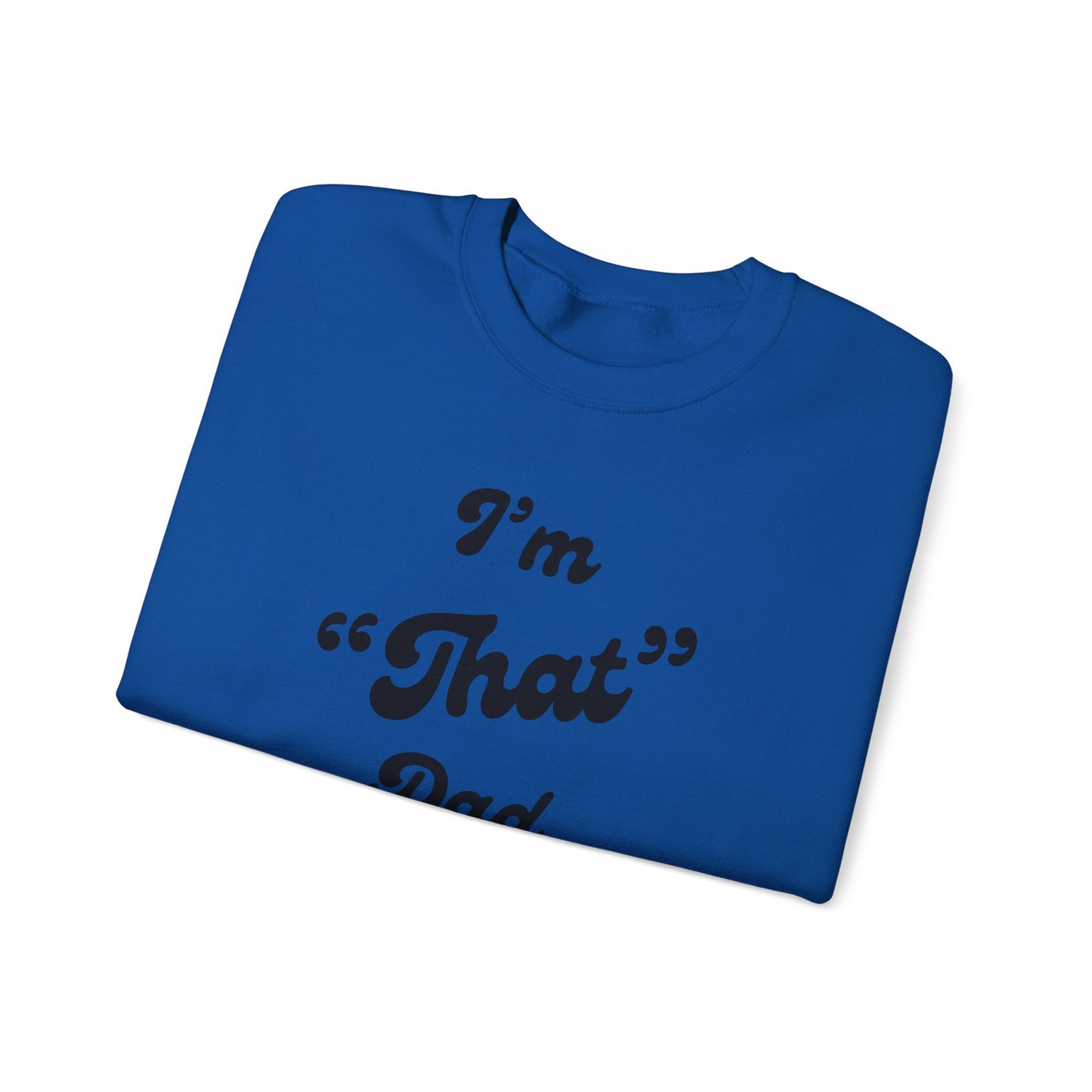 I'm "That" Dad Crewneck Sweatshirt