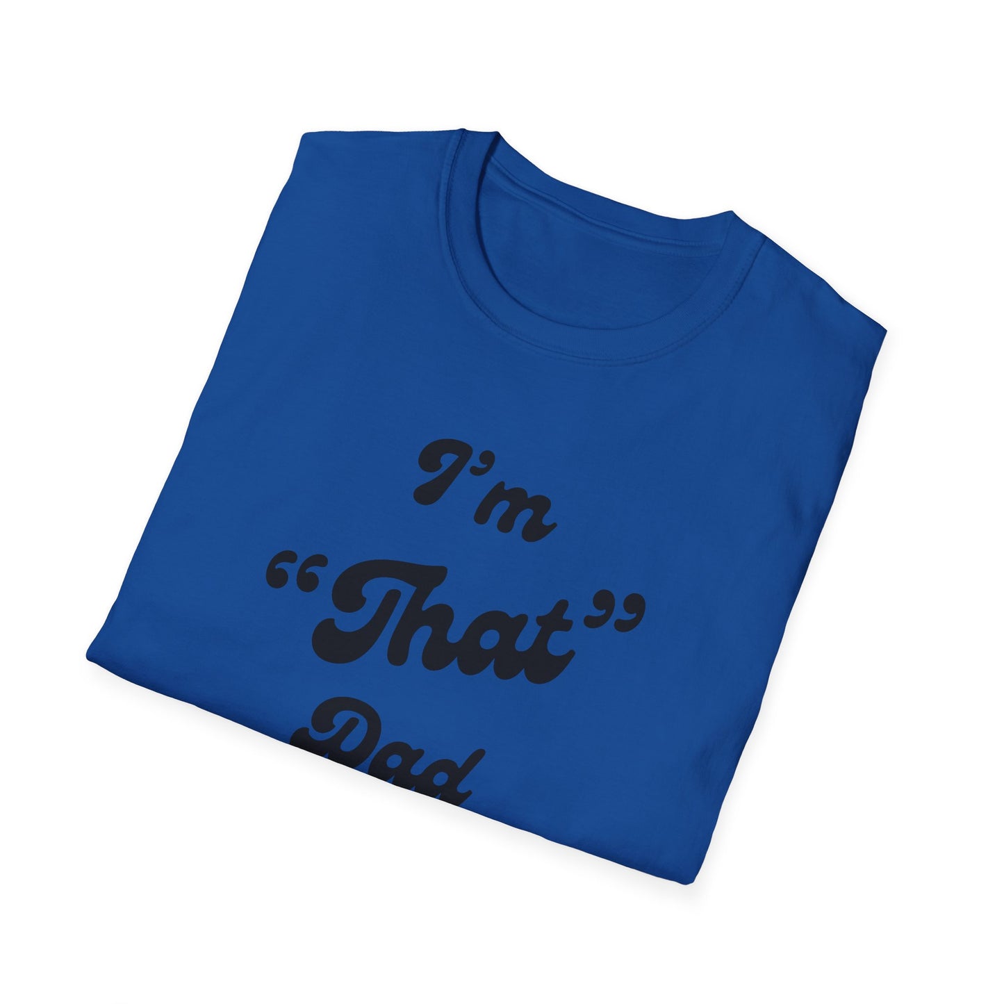I'm 'That' Dad Tee