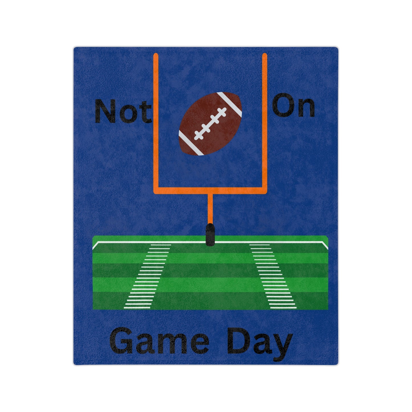 Not on Game Day-Royal