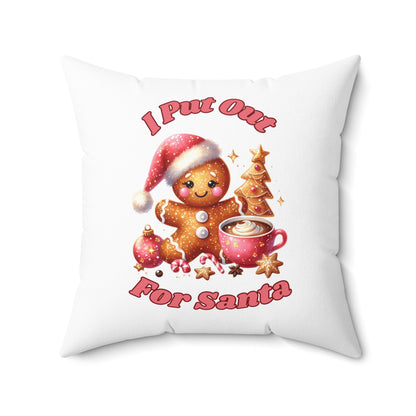 I Put Out For Santa-Spun Polyester Square Pillow (White)