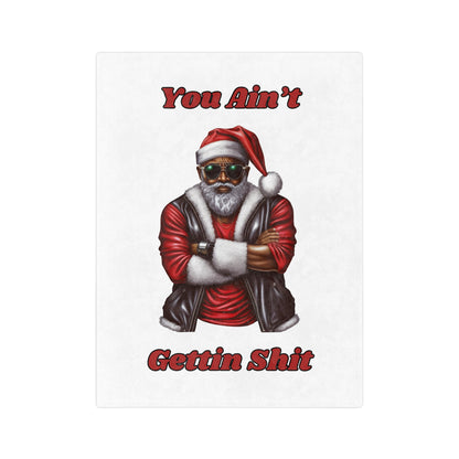 You Ain't Gettin Shit-Velveteen Microfiber Blanket (White)