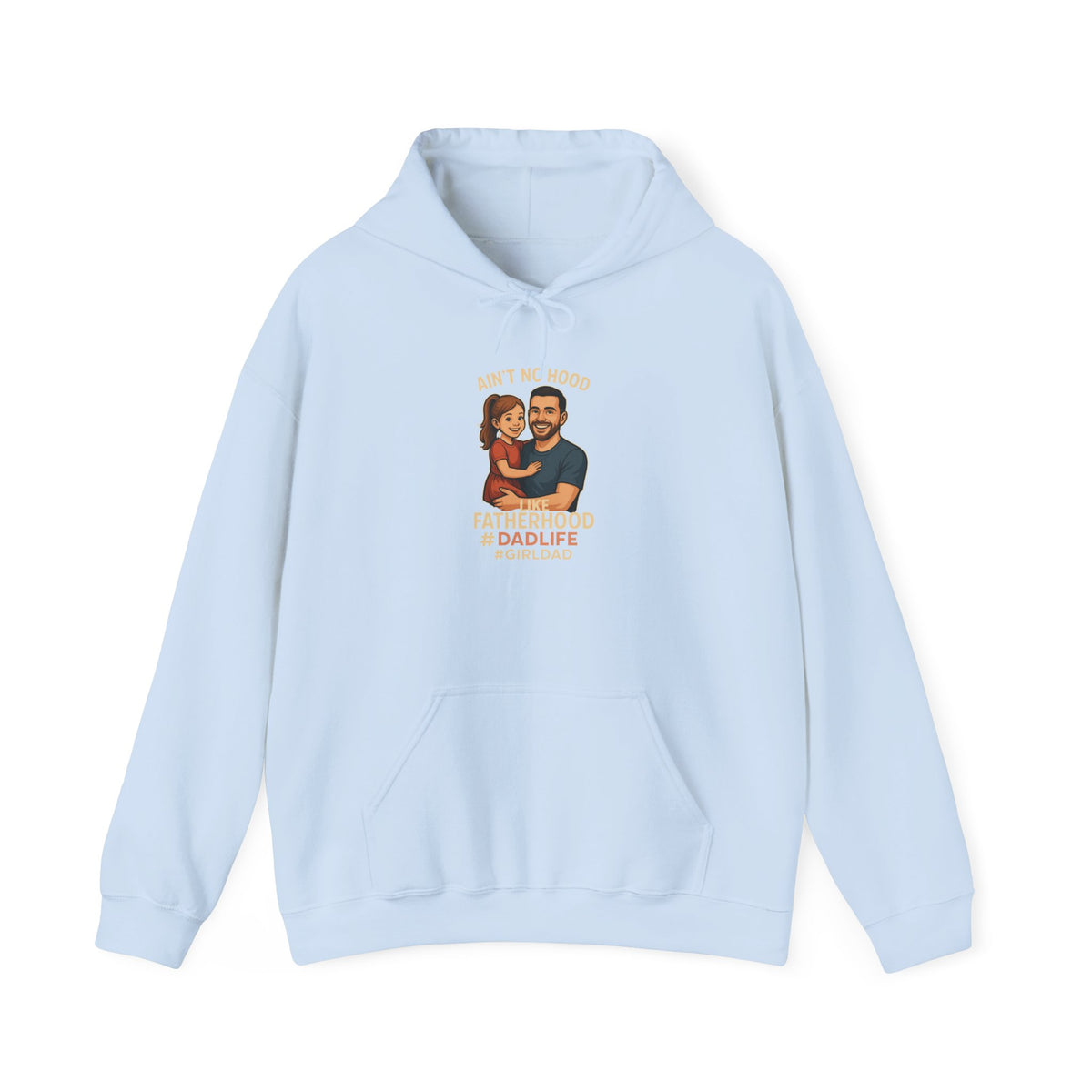 Ain't No Hood Like Fatherhood Hooded Sweatshirt Dad Life #GirlDad