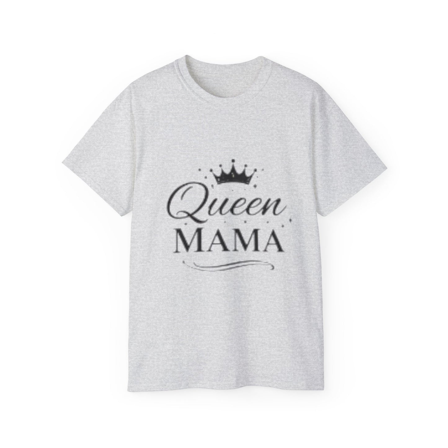 Queen Mama T-Shirt 1 —  Mother’s Day Gift