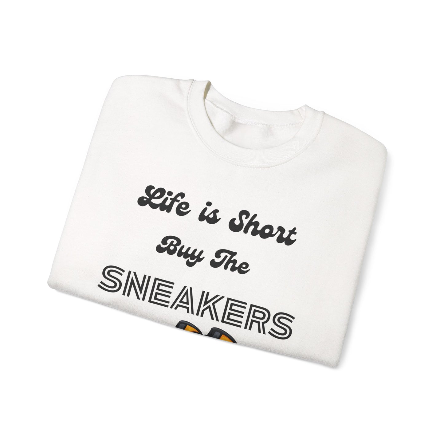 Life is Short Buy The Sneakers 3 Crewneck Sweatshirt