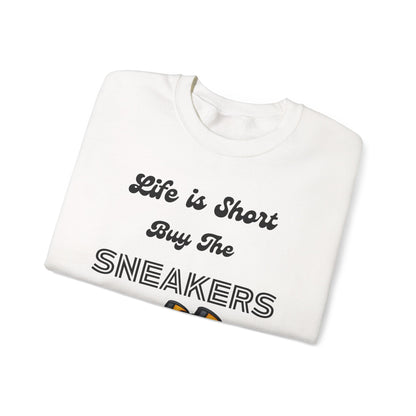 Life is Short Buy The Sneakers 3 Crewneck Sweatshirt