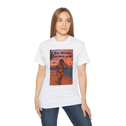 Bold, Beautiful & Beach Ready Unisex Ultra Cotton Tee