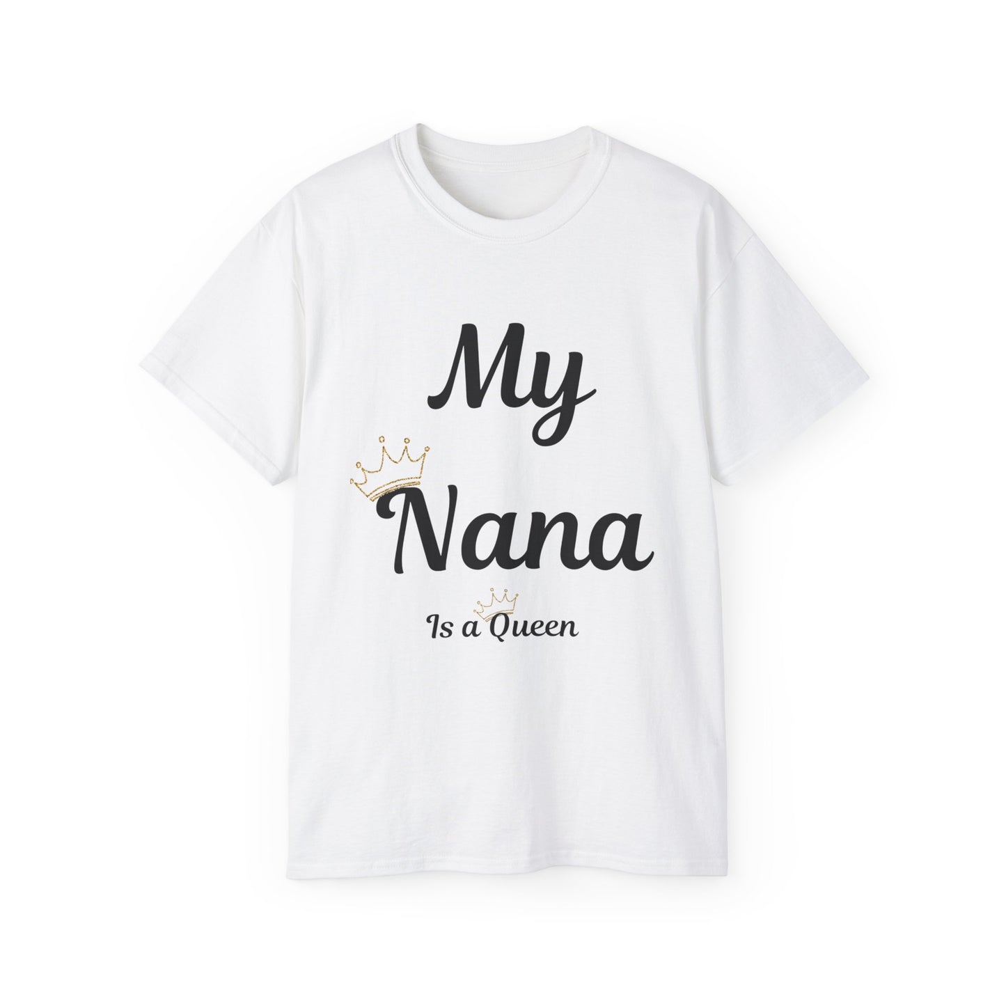 My Nana Is a Queen Unisex Ultra Cotton Tee - Perfect Gift for Grandmothers