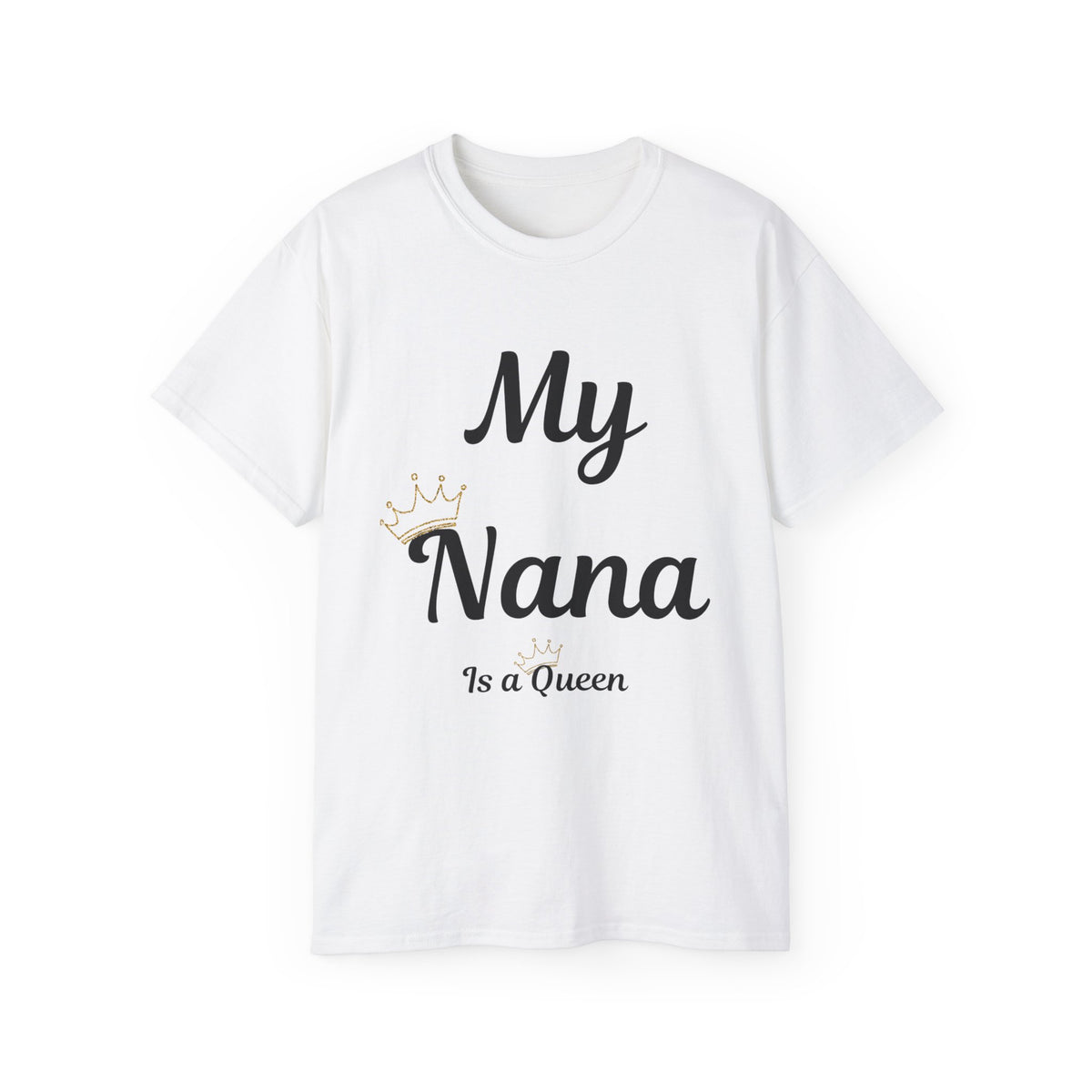 My Nana Is a Queen Unisex Ultra Cotton Tee - Perfect Gift for Grandmothers