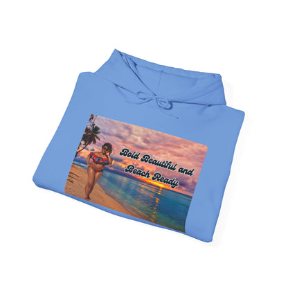 Bold Beautiful and Beach Ready Hoodie