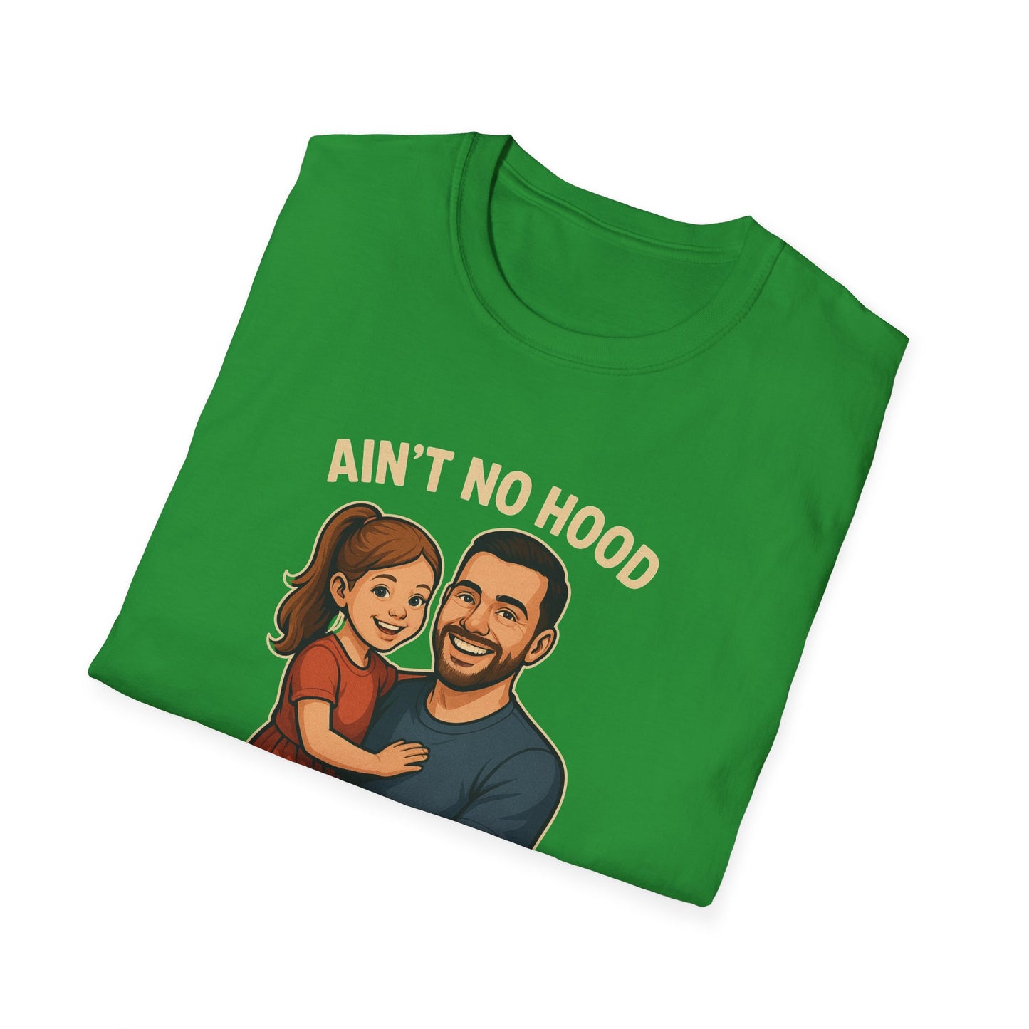 Ain't No Hood Like Fatherhood T-Shirt - #DadLife #GirlDad