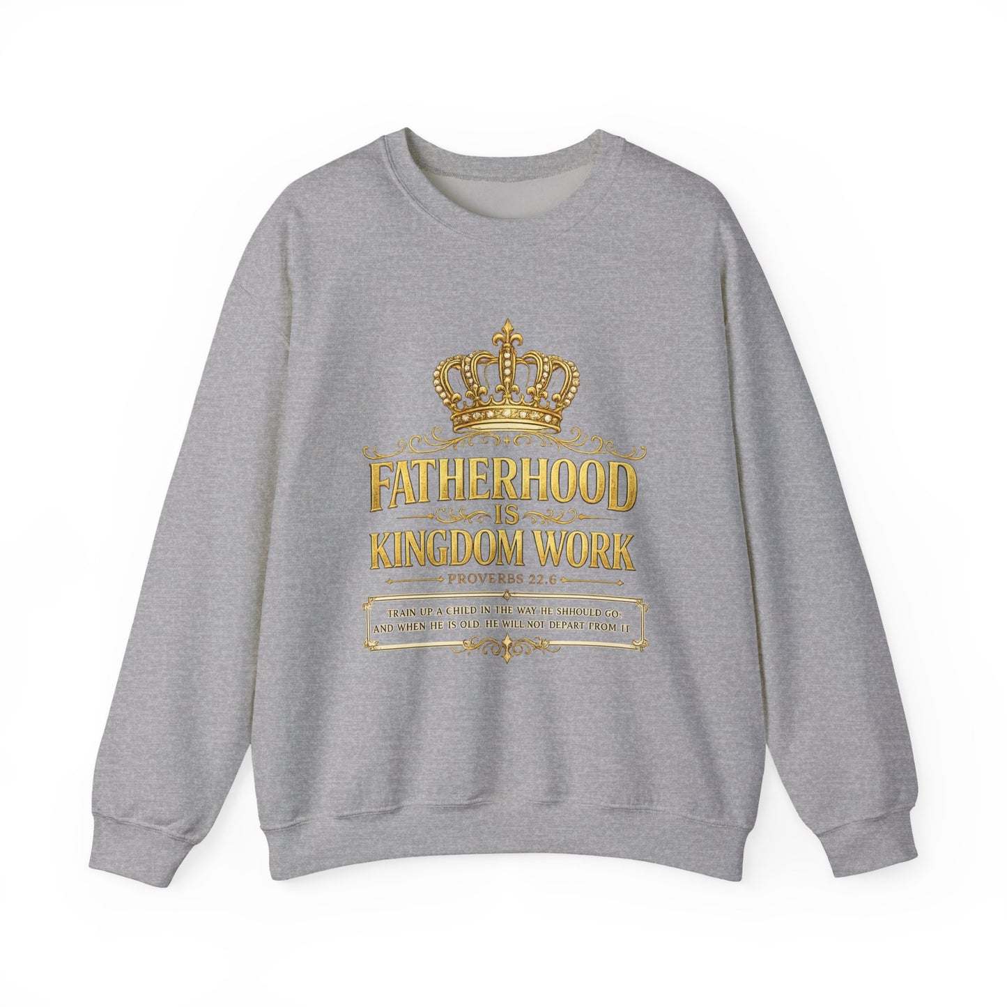 Fatherhood Is Kingdom Work Sweatshirt — Christian Dad Crewneck (Proverbs 22:6)