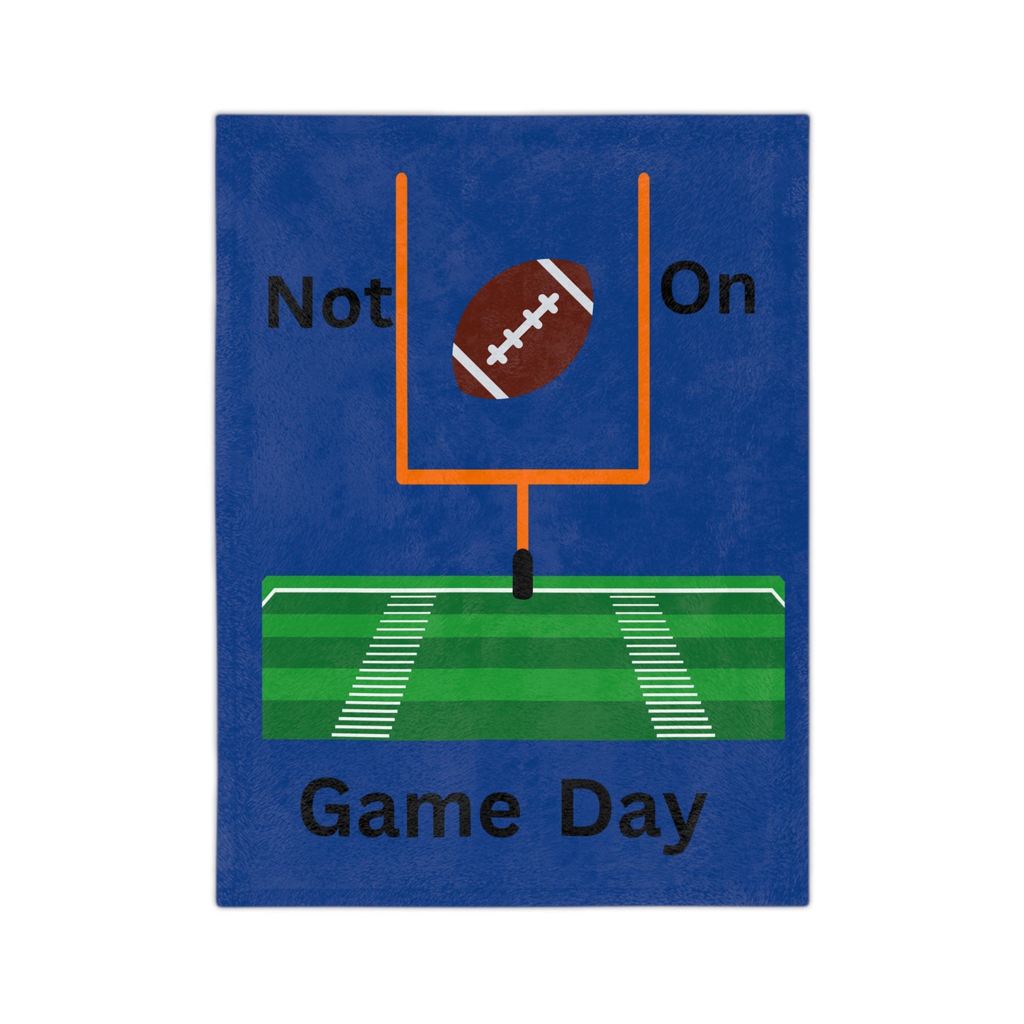 Not on Game Day-Royal