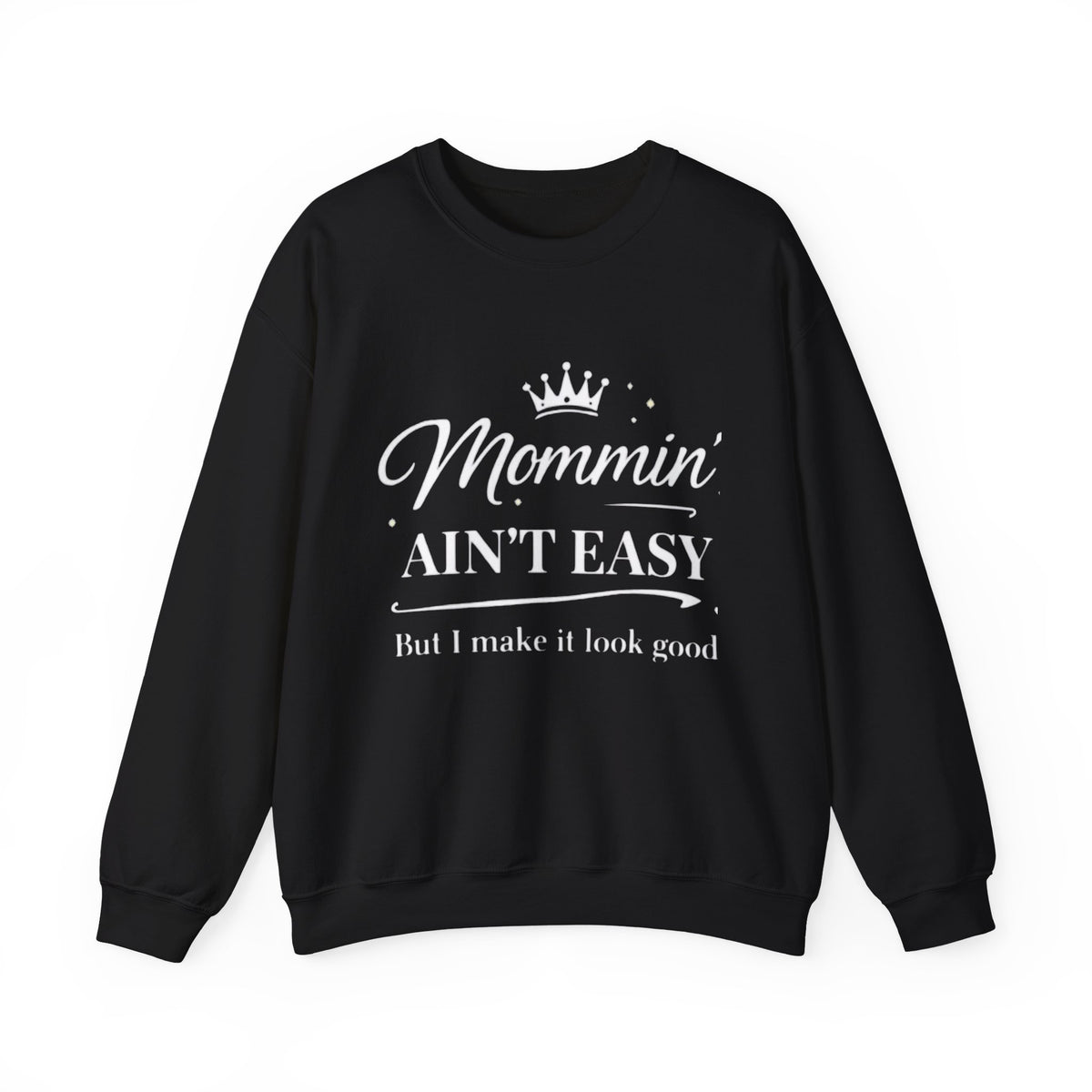 Mommin' Ain't Easy Sweatshirt — Funny Mom Crewneck, "But I Make It Look Good"