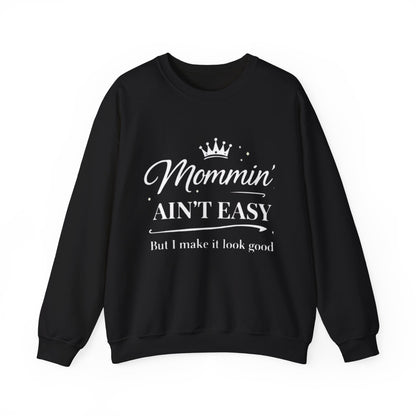 Mommin' Ain't Easy Sweatshirt — Funny Mom Crewneck, "But I Make It Look Good"