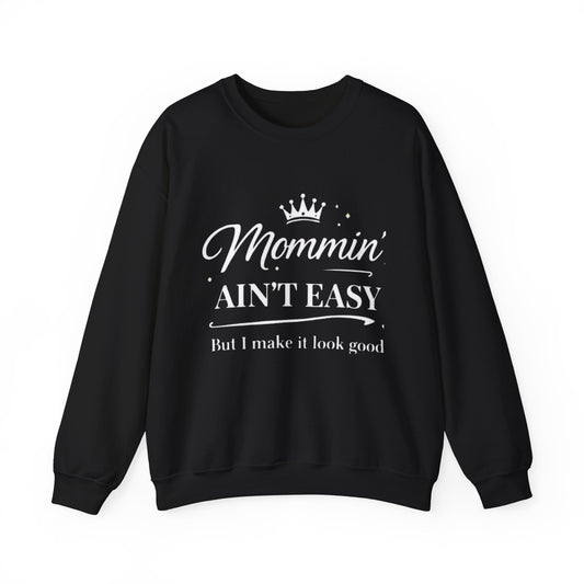 Mommin' Ain't Easy Sweatshirt — Funny Mom Crewneck, "But I Make It Look Good"