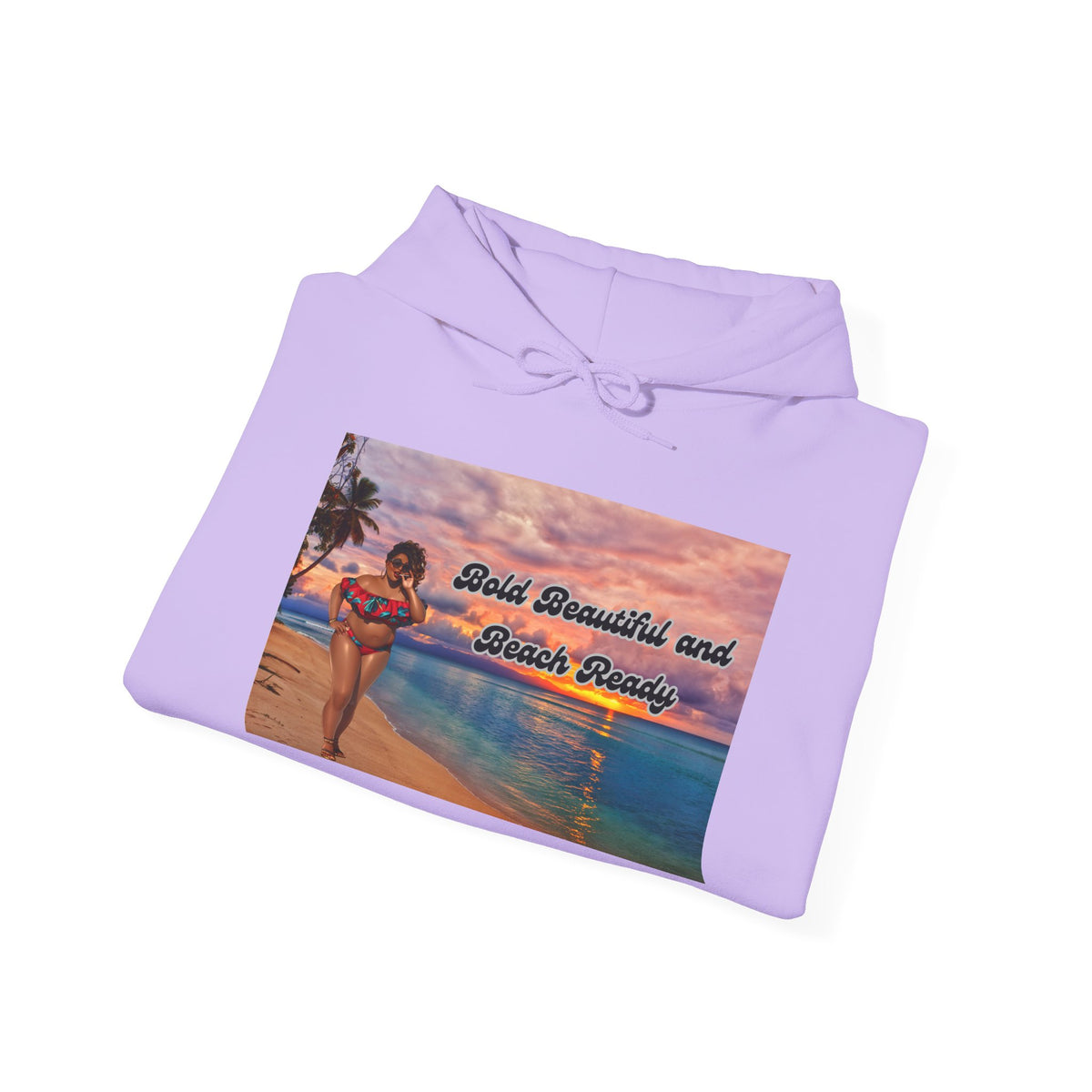 Bold Beautiful and Beach Ready Hoodie