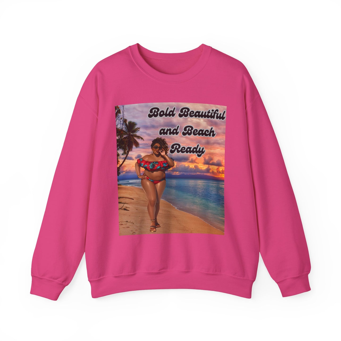 Bold Beautiful and Beach Ready Sweatshirt - Bold Beautiful Crewneck