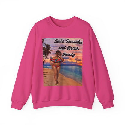 Bold Beautiful and Beach Ready Sweatshirt - Bold Beautiful Crewneck