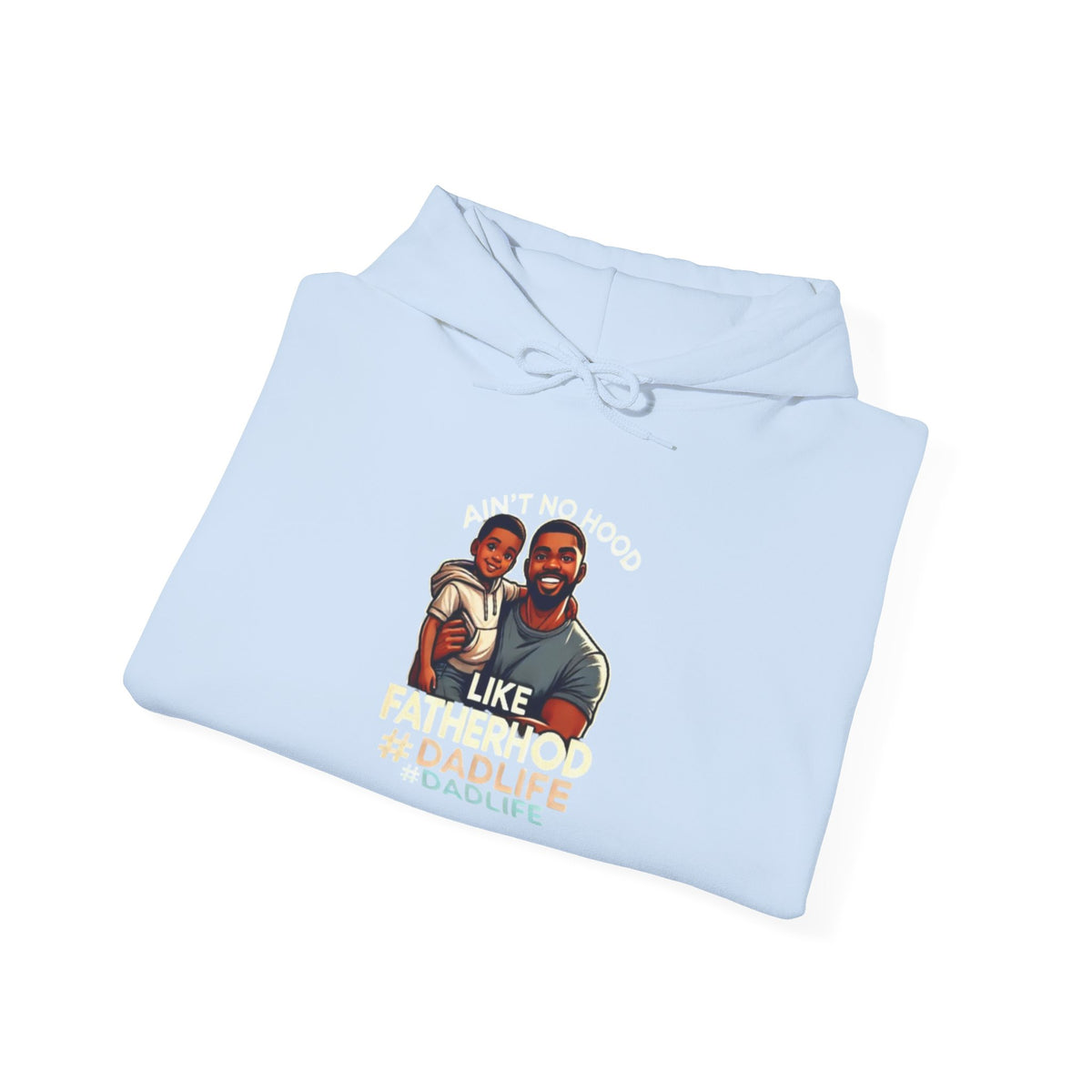 Ain't No Hood Like Fatherhood Hoodie