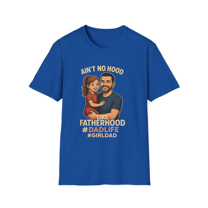 Ain't No Hood Like Fatherhood T-Shirt - #DadLife #GirlDad