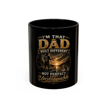 "I'm That Dad: Built Different, Not Perfect Just Unstoppable" Coffee Mug