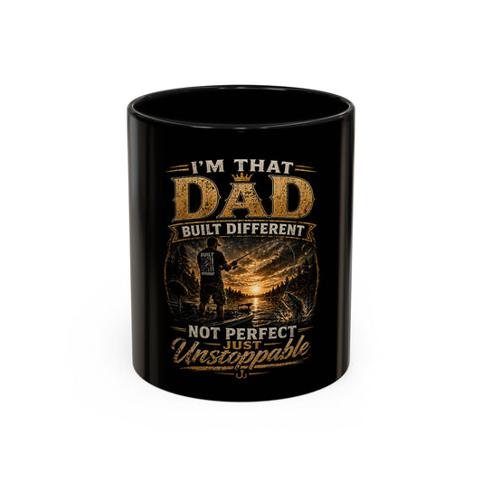 "I'm That Dad: Built Different, Not Perfect Just Unstoppable" Coffee Mug