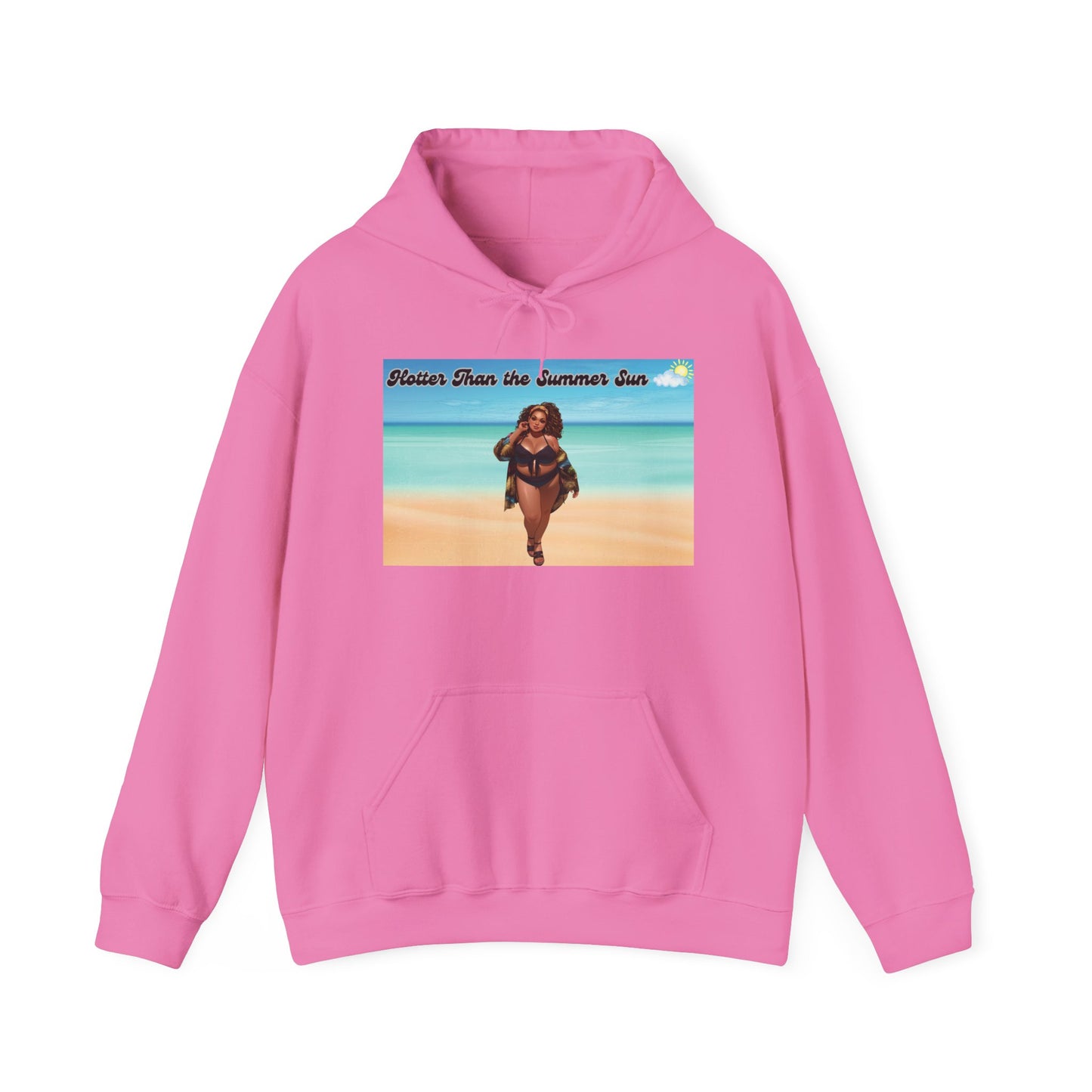 Hotter Than The Summer Sun Hooded Sweatshirt