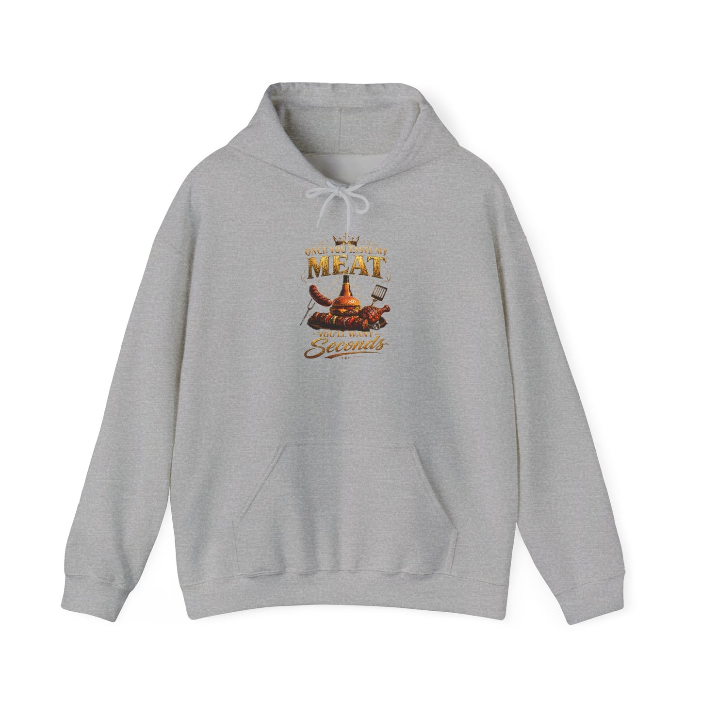 "Once You Taste My Meat You'll Want Seconds" Hooded Sweatshirt