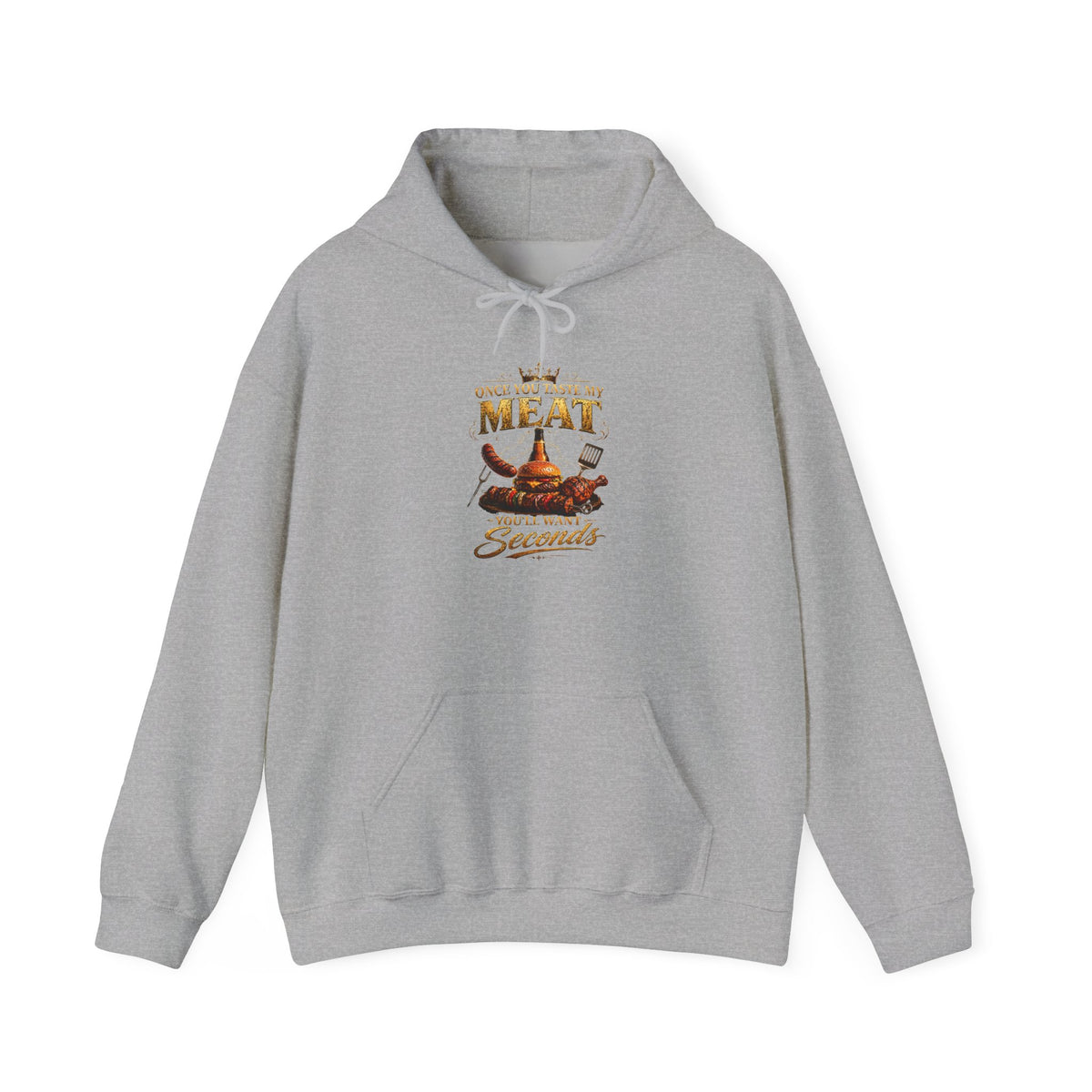 "Once You Taste My Meat You'll Want Seconds" Hooded Sweatshirt